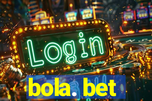 bola. bet