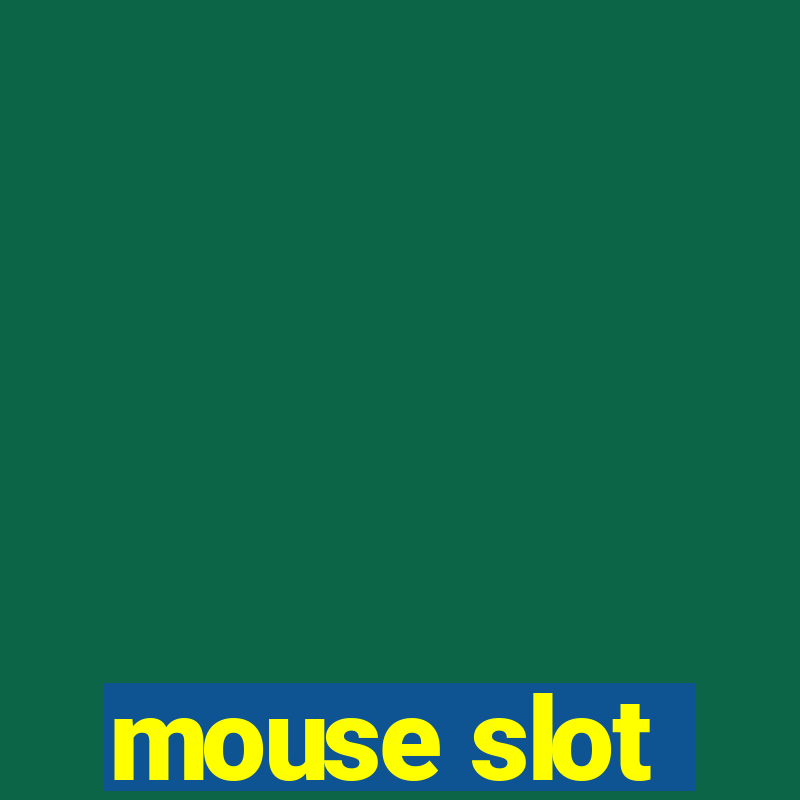 mouse slot