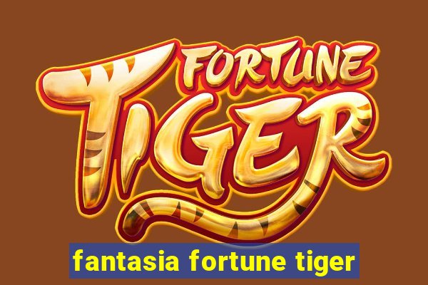 fantasia fortune tiger