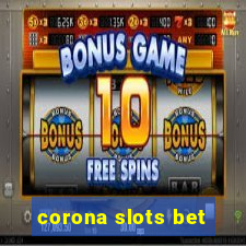 corona slots bet