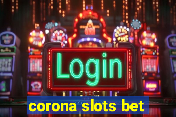 corona slots bet