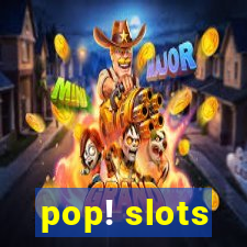 pop! slots