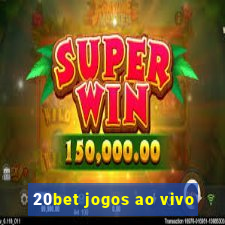 20bet jogos ao vivo