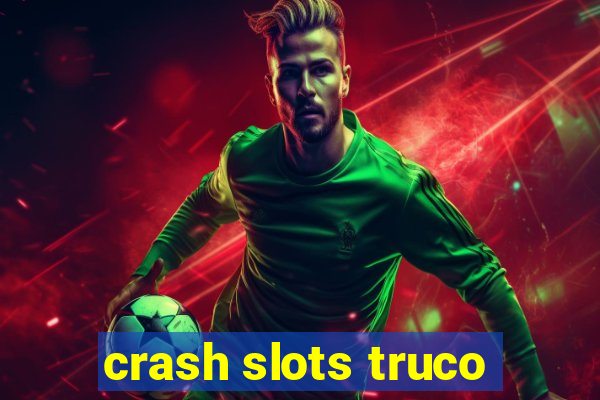 crash slots truco