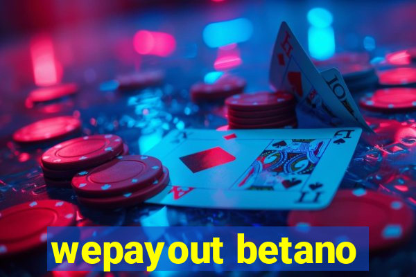 wepayout betano