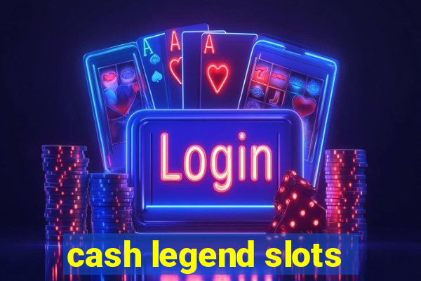 cash legend slots