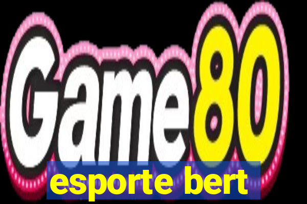 esporte bert