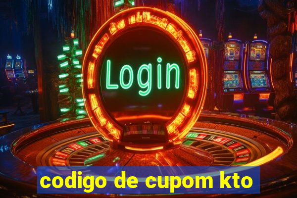 codigo de cupom kto