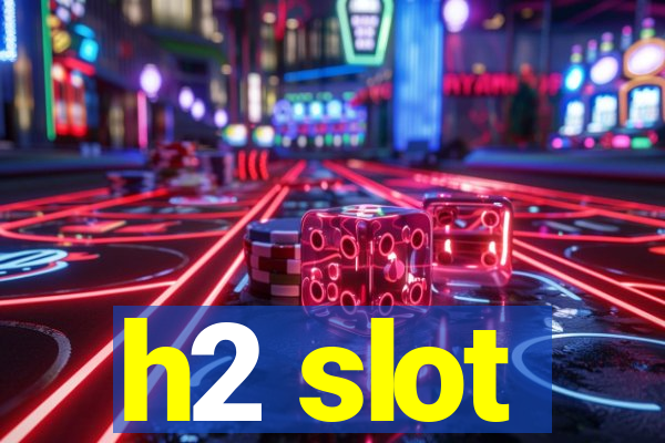 h2 slot