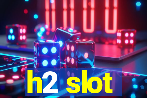 h2 slot