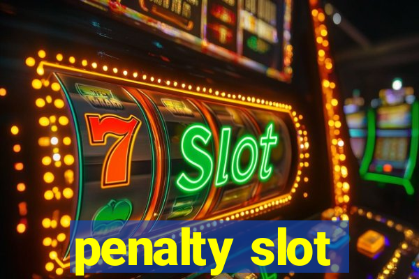 penalty slot