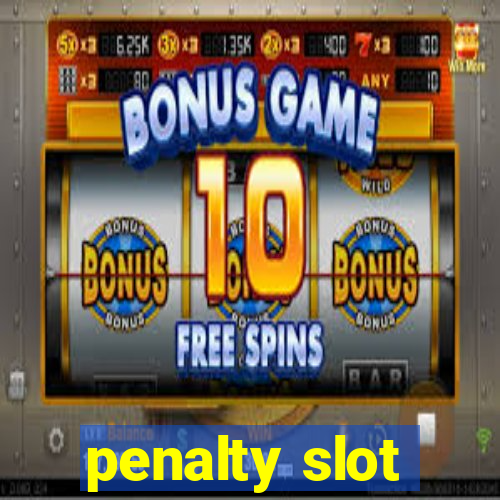 penalty slot