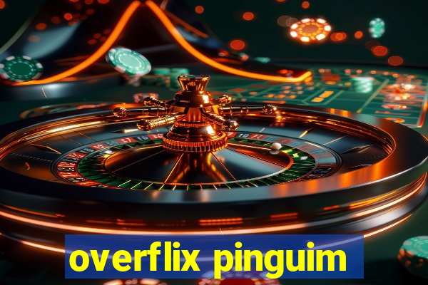 overflix pinguim