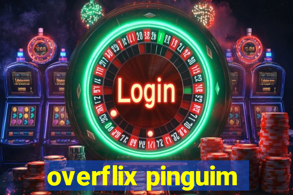 overflix pinguim