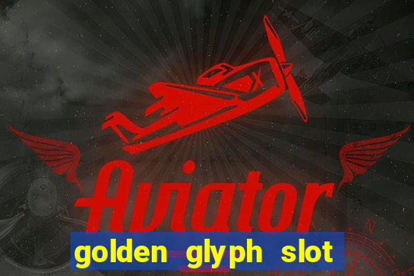 golden glyph slot free play