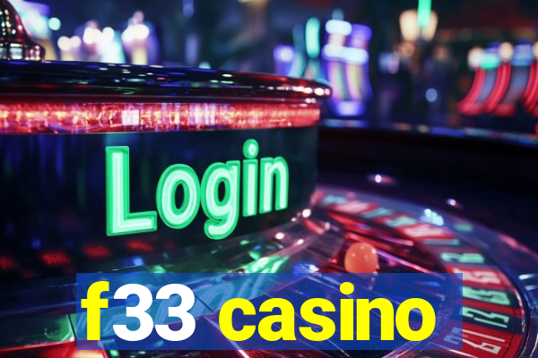 f33 casino