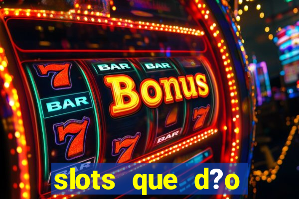 slots que d?o bonus no cadastro