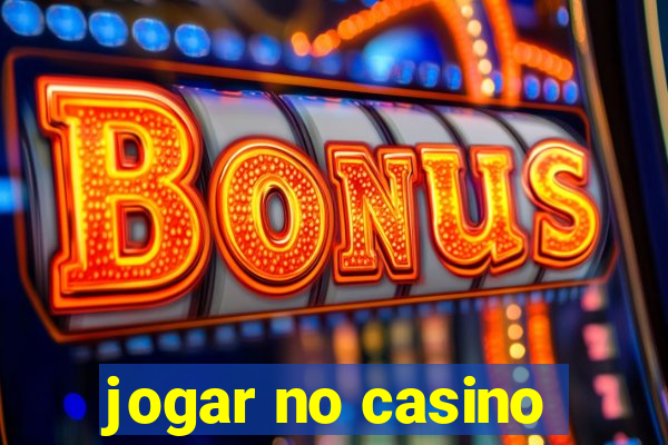 jogar no casino