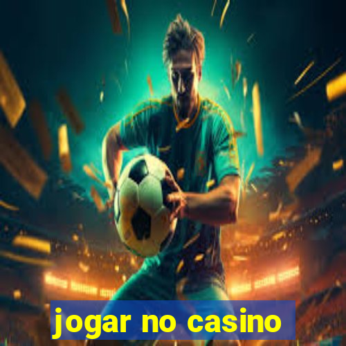 jogar no casino