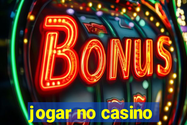 jogar no casino