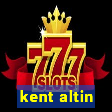 kent altin