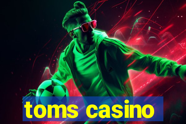 toms casino