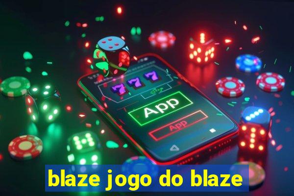 blaze jogo do blaze