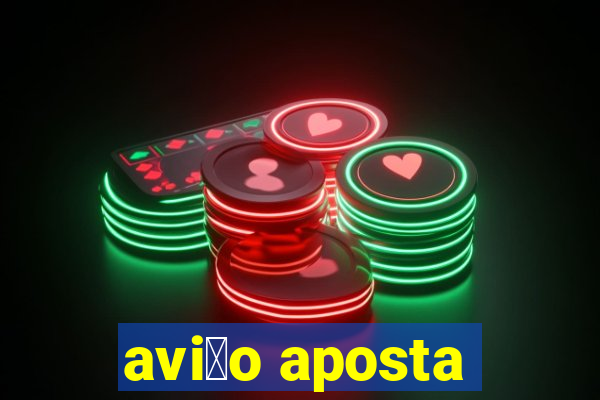 avi茫o aposta