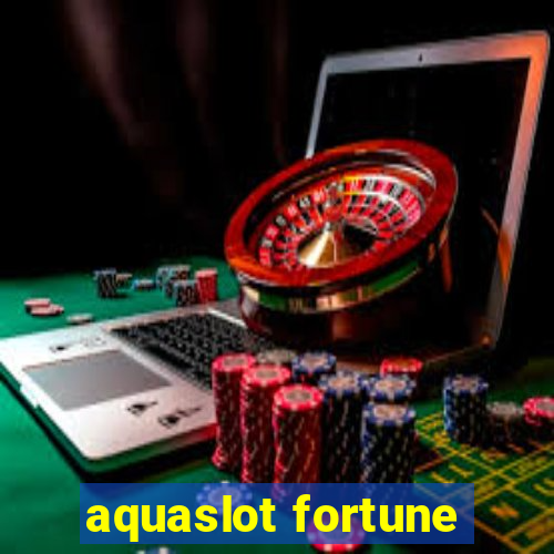 aquaslot fortune