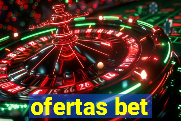 ofertas bet