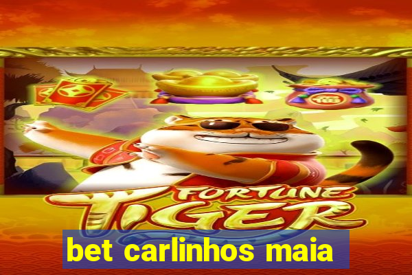 bet carlinhos maia