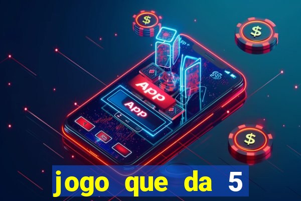 jogo que da 5 rodadas gratis