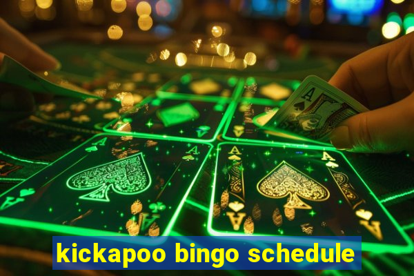 kickapoo bingo schedule