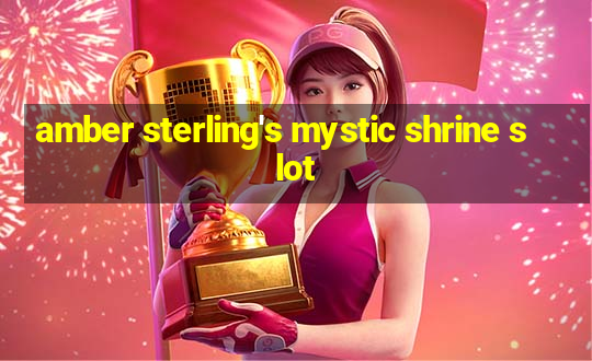 amber sterling's mystic shrine slot