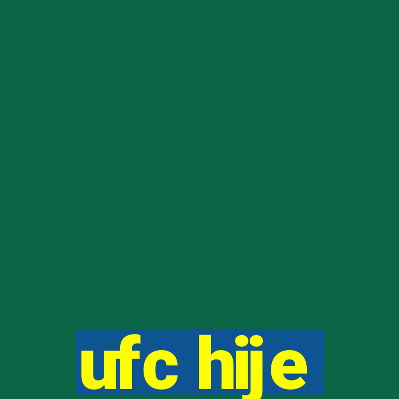 ufc hije