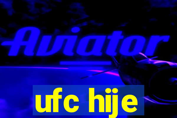 ufc hije