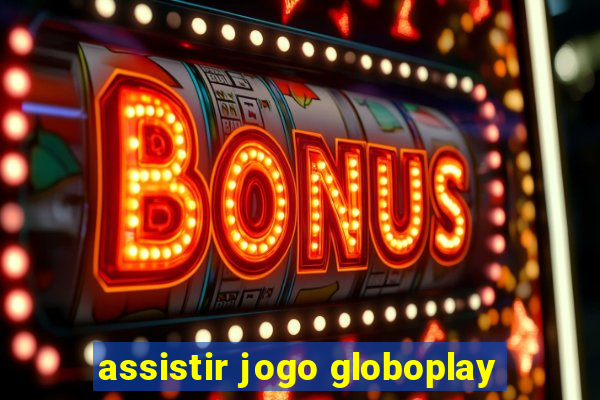 assistir jogo globoplay