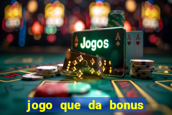 jogo que da bonus no cadastro sem depósito