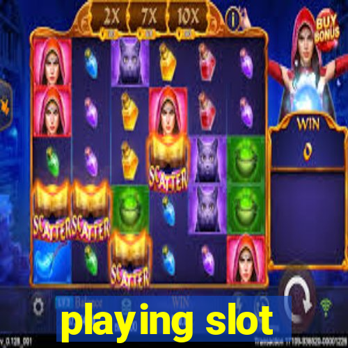 playing slot