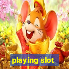 playing slot