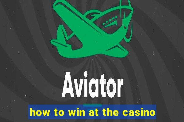 how to win at the casino