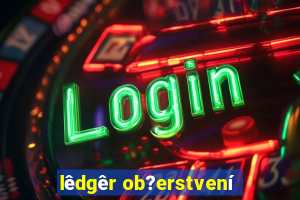 lêdgêr ob?erstvení