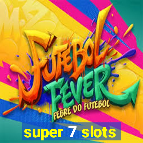 super 7 slots