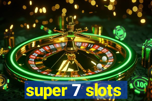 super 7 slots