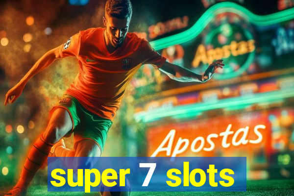 super 7 slots