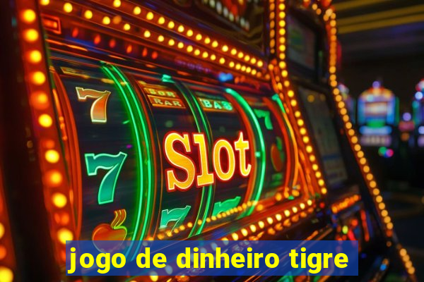 jogo de dinheiro tigre