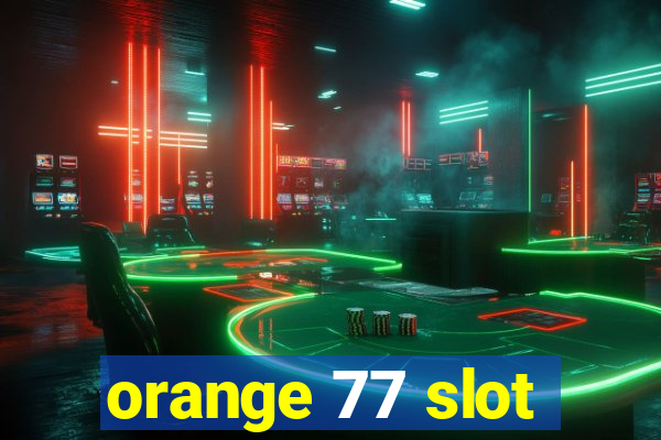 orange 77 slot