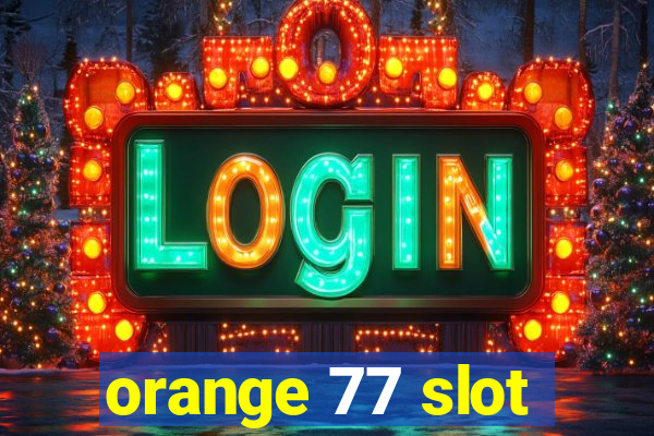 orange 77 slot