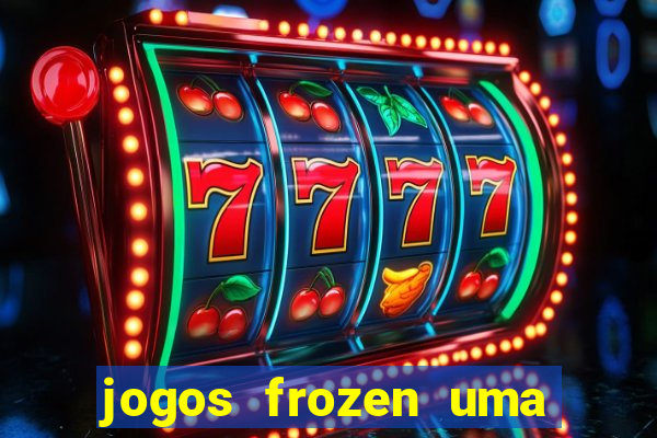 jogos frozen uma aventura congelante problema em dobro