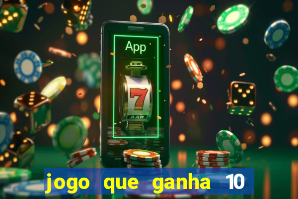 jogo que ganha 10 reais no cadastro